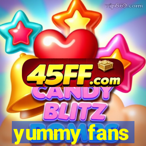yummy fans